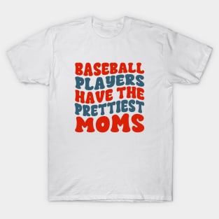 Baseball Players Have The Prettiest Moms Baseball Mom T-Shirt